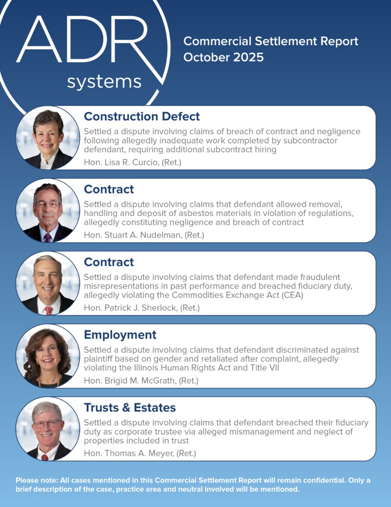 ADR Systems Commercial Settlement Report, October 2025. The graphic has a blue gradient background with the ADR Systems logo at the top left. It lists five settlements by retired judges: Construction Defect – Hon. Lisa R. Curcio, (Ret.): breach of contract and negligence involving subcontractor work. Contract – Hon. Stuart A. Nudelman, (Ret.): asbestos removal and handling violations. Contract – Hon. Patrick J. Sherlock, (Ret.): fraudulent misrepresentations and breach of fiduciary duty under the Commodities Exchange Act. Employment – Hon. Brigid M. McGrath, (Ret.): gender discrimination and retaliation under the Illinois Human Rights Act and Title VII. Trusts & Estates – Hon. Thomas A. Meyer, (Ret.): breach of fiduciary duty involving mismanagement of trust properties. A note at the bottom states that all cases remain confidential and only brief descriptions are provided.