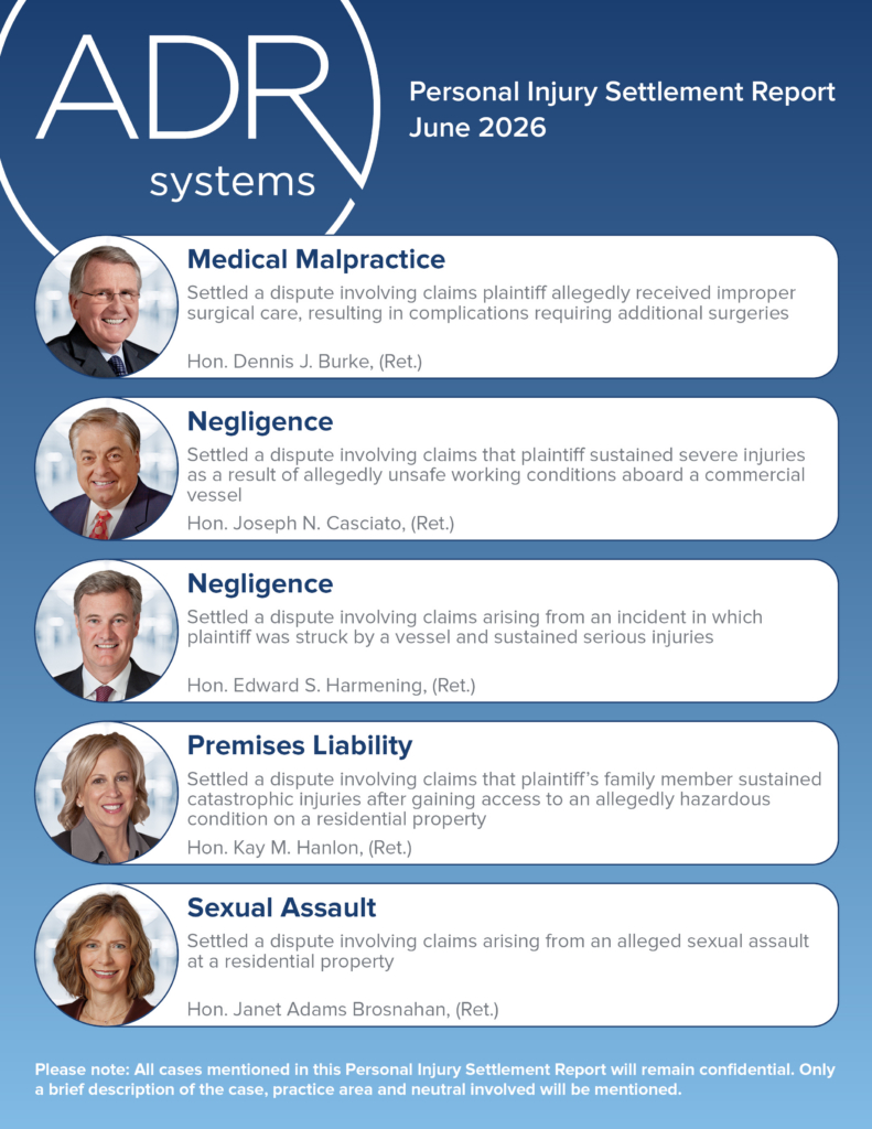 Personal Injury Settlement Report for June 2026 from ADR Systems highlighting five recently settled personal injury cases: medical malpractice, two negligence cases, premises liability and sexual assault, each paired with the neutral who mediated the matter.